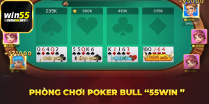 Phòng chơi Poker Bull “Win55 ”