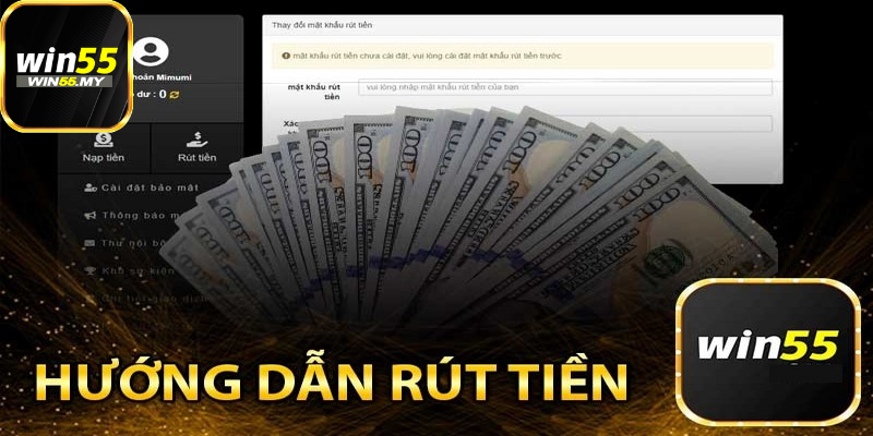 Nội dung thủ tục rút tiền Win55 người mới cần biết